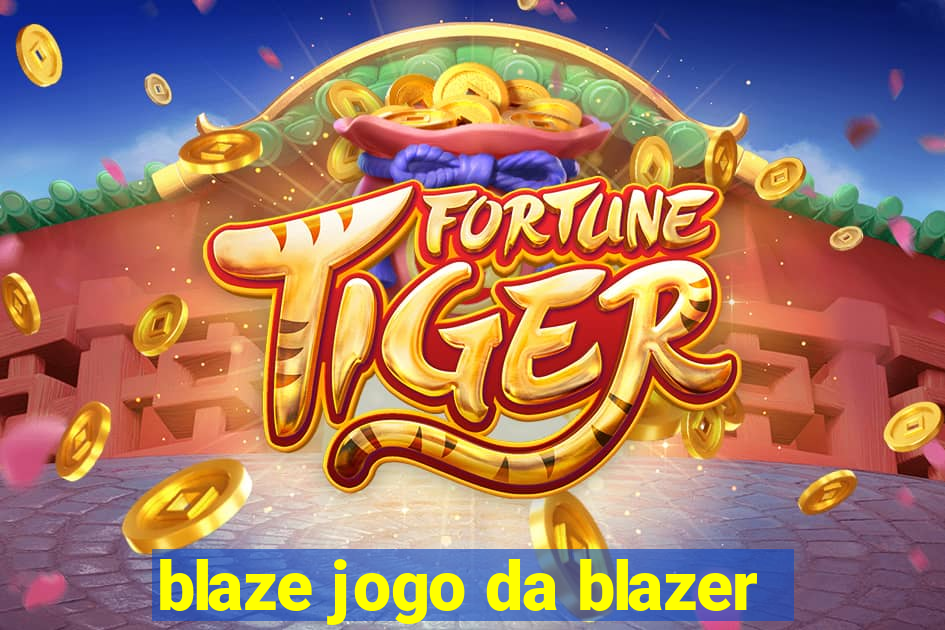 blaze jogo da blazer